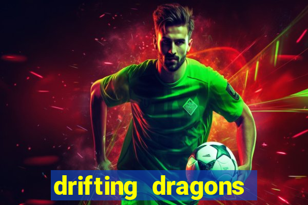 drifting dragons vai ter 2 temporada